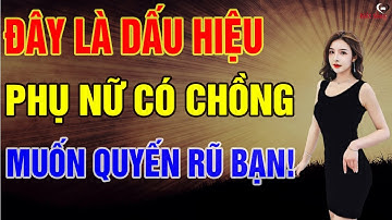 Đây Là Dấu Hiệu Phụ Nữ Có Chồng Muốn Quyến Rũ Bạn – Đàn Ông Hãy Cẩn Thận! | Biết Sống
