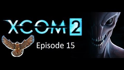 Join the Resistance!! X-com 2: Legendary Episode 15 Operation Dragon Tooth