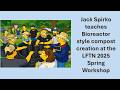 Jack Spirko teaches as students build a Johnson Sue Bioreactor Compost at LFTN 2025 Spring Workshop