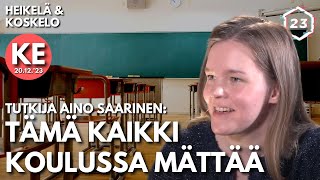 Tämä kaikki koulussa mättää - Tutkija Aino Saarinen | Heikelä & Koskelo 23 minuuttia | 792