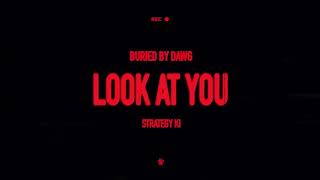 Buried By Dawg - Look At You ft. Strategy Ki (Official Audio)