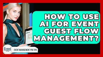How To Use AI For Event Guest Flow Management? - Event Management Pro Tips