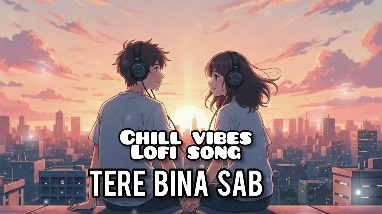 Tere Bina Sab Adhoora Hai | Emotional Hindi Lofi Song | Chill Beats