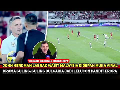JOHN HERDMAN BELA HARGA DIRI TIMNAS! Wasit Malaysia sampai dilabrak begini~Drama Bulgaria viral