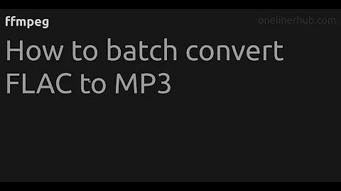 How to batch convert FLAC to MP3 #ffmpeg