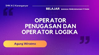 Topik 5. Operator Penugasan dan Operator Logika dalam bahasa pemrograman Python