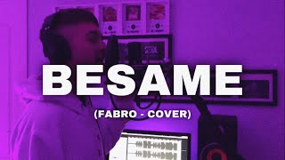 Video thumbnail of "Bésame (Cover Alejo Alvarez) - FABRO"