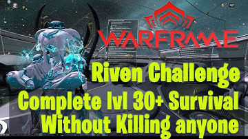 Warframe Riven Challenge Complete lvl 30+ Survival without killing anyone