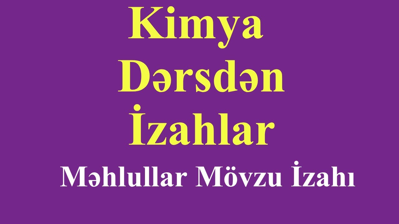 Kimya Dərsdən | Məhlullar Mövzu İzahı | Rafiq Hüseyn