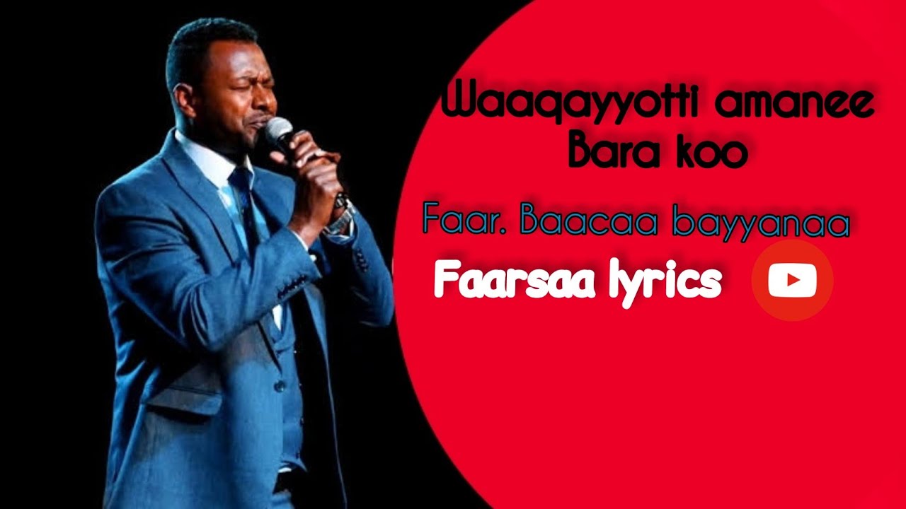 WAAQAYYOTTI AMANEE BARA KOO  Baacaa Bayyanaa  faarfannaa afaan oromoo  lyrics 