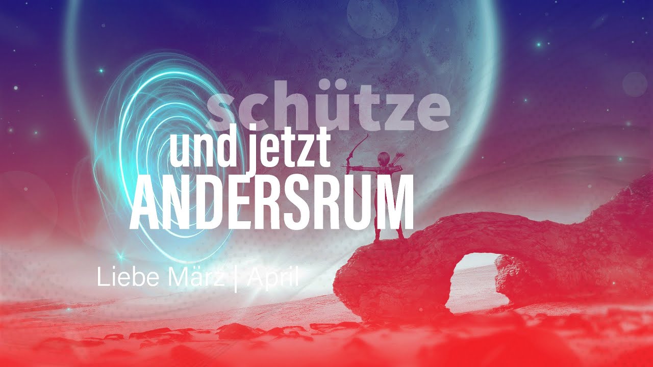 Schütze Liebe März | April: Und jetzt andersrum❣️💖