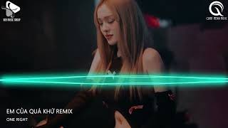 Em Của Quá Khứ Remix - Em Sẽ Không Ở Nơi Này Anh Biết Phải Đàn Cho Ai Đây - Vở Kịch Của Em Remix