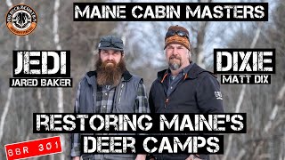 BBRV301 Jedi and Dixie - Maine Cabin Masters - Restoring Maine's Deer Camps - FULL VIDEO