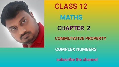 class 12 Maths Complex Numbers COMMUTATIVE PROPERTY
