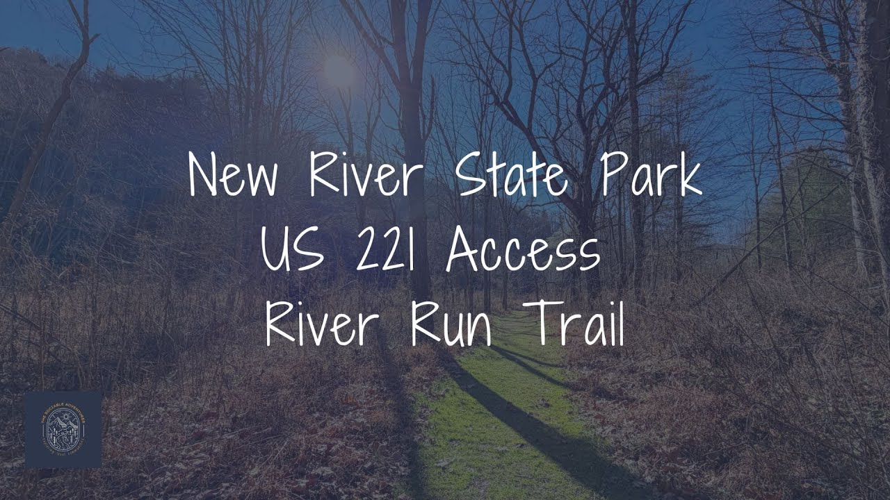 New River State Park - US 221 Access - River Run Trail