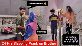 24 HRs Slapping Prank on Brother 😂😂|| Home Funny || @tabishdiaries590