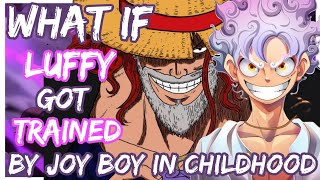 What if, Luffy Trained by Joy Boy Since his Childhood