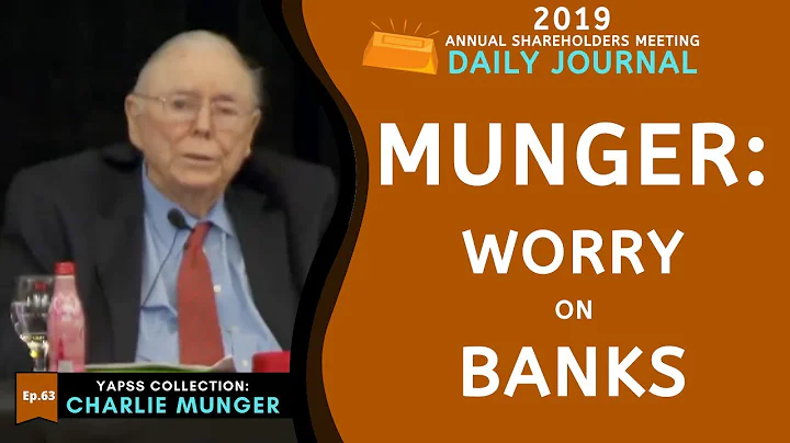 Charlie Munger: Why all intelligent investors worry about banks? | Daily Journal 2019【C:C.M Ep.63】
