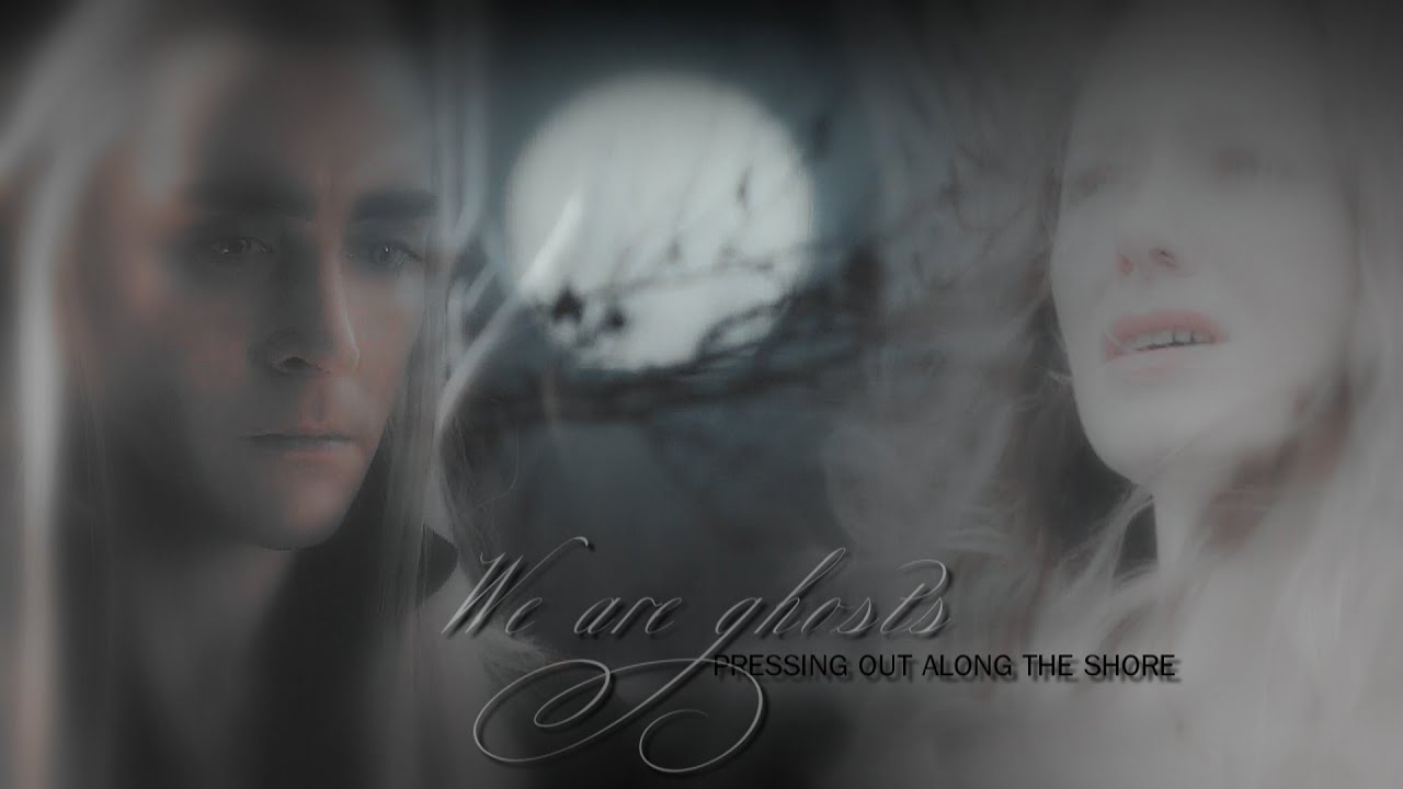 ►Thranduil & Eowyn | We are ghosts