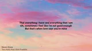 Never Alone | Tory Kelly ft. Kirk Franklin | Lyric video