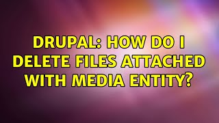 Drupal: How do I delete files attached with media entity?