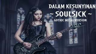 Download Lagu Soulsick – DALAM KESUNYIAN (Gothic Metal Cover) MP3