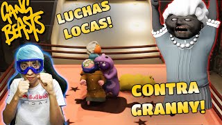 LUCHAS LOCAS CONTRA GRANNY! ABUELA LOCA!  | Soy Blue | Gang Beasts Español