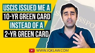 USCIS Issued Me a 10-Year Green Card Instead of a 2-Year Green Card
