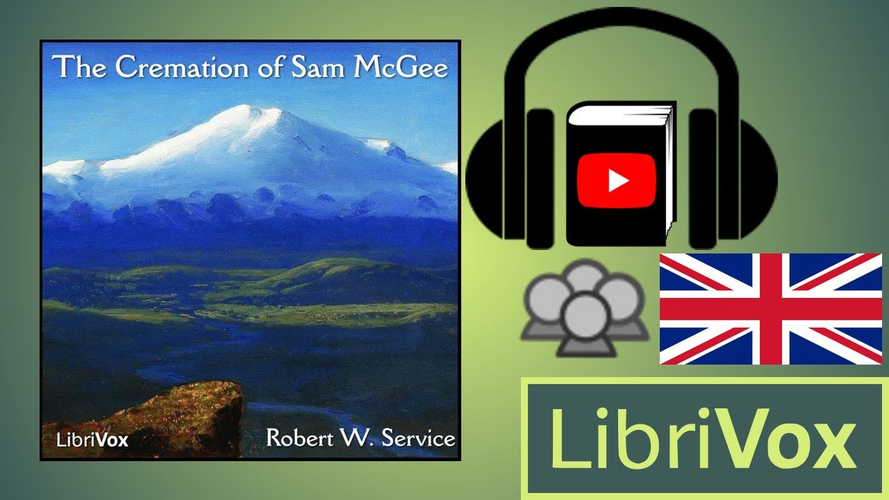 The Cremation of Sam McGee by Robert W. SERVICE read by Various | Full ...
