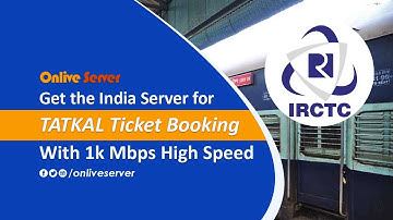 Get the India #server for IRCTC ticket booking with 1000 Mbps high speed network