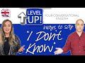 Ways to Say "I don't know" - Level Up Your English Conversation