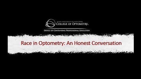 Part 1 -SUNY College of Optometry presents Race in Optometry: An Honest Conversation