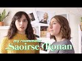 My Roommate is Saoirse Ronan, a 4-time Oscar Nominee