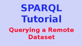Simple SPARQL Tutorial 25/29: Querying a Remote Dataset