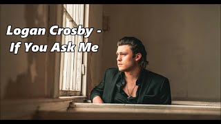 Logan Crosby - If You Ask Me - Lyrics @accuratecountrylyrics7622