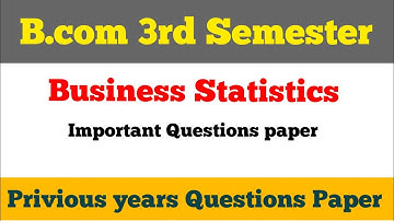 B.com 3rd Sem Business Statistics Privious years questions papers.