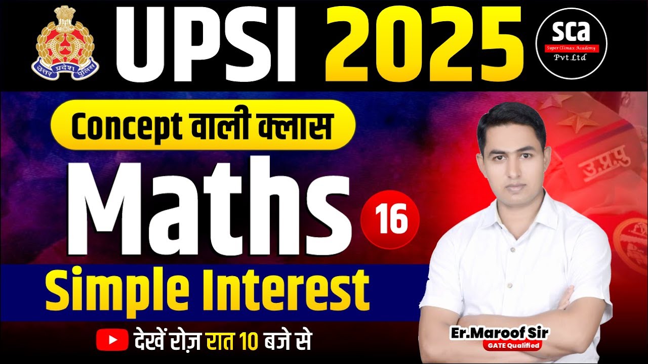 UPSI 2025 | Concept वाली क्लास : Maths | Simple Interest 01 | By Er.Maroof Sir | Sca