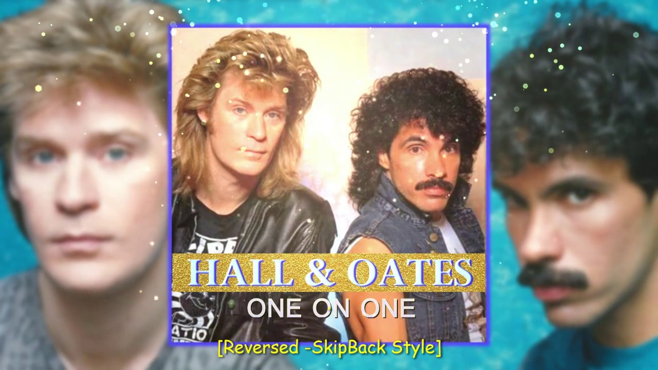 One on one hall oates reversed skipback style youtube