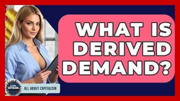 What Is Derived Demand? - All About Capitalism