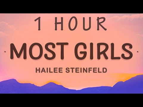 1 HOUR Hailee Steinfeld Most Girls Lyrics