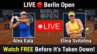 Alex Eala vs Elina Svitolina LIVE 🔴Berlin Open - Watch FREE Before It’s Taken Down!