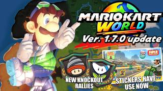 Mario Kart World 1.7.0 Update Review/Overview (NEW KNOCKOUT TOUR RALLIES + STICKERS ARE USEFUL NOW)