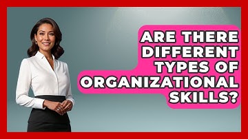 Are There Different Types Of Organizational Skills? | The Personal Growth Path