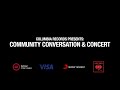 Columbia Records Presents: Community Conversation & Concert
