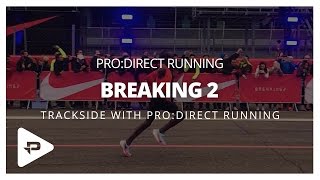 Breaking 2 - Trackside with Pro:Direct Running