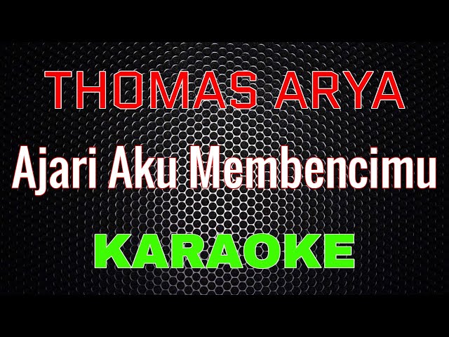 Thomas Arya - Ajari Aku Membencimu [Karaoke] | LMusical class=