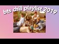 bts chill playlist 2019 (for studying, sleeping, etc)