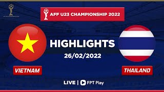 HIGHLIGHT: U23 VIET NAM - U23 THAILAND | AFF U23 CHAMPIONSHIP 2022
