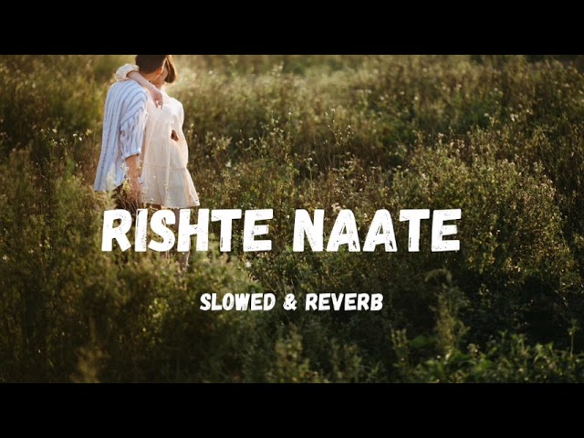 Rishte Naate [Slowed+Reverb] class=