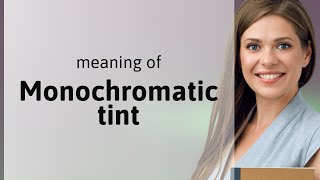 Exploring the Colorful World of Monochromatic Tint